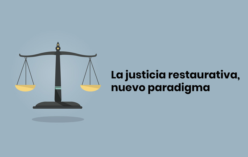 La justicia restaurativa nuevo paradigma