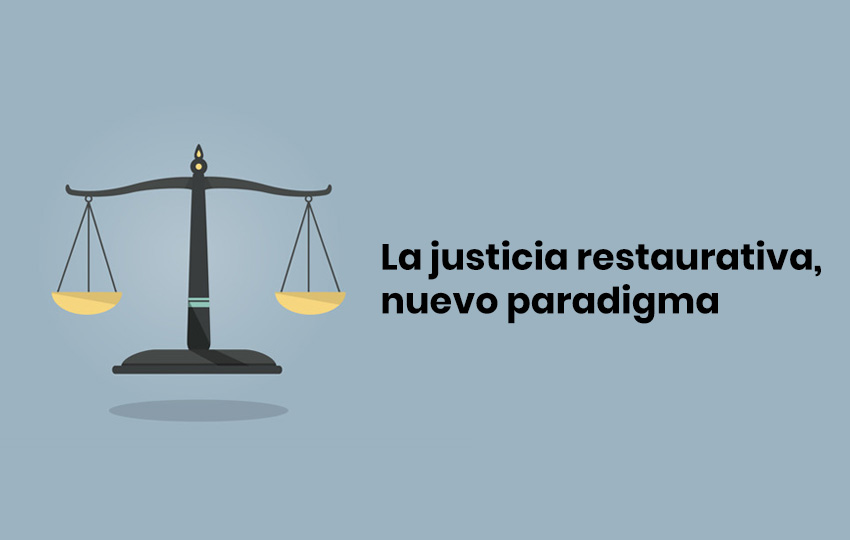 La justicia restaurativa, nuevo paradigma - Blog Grupo Professional