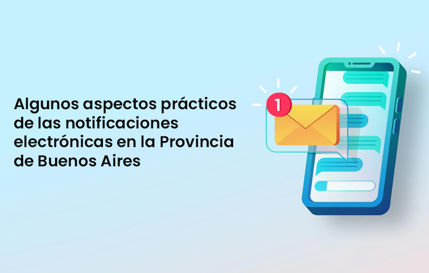 Aspectos prácticos de las notificaciones electrónicas en Provincia de 